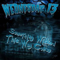 Wednesday 13 : Something Wicked This Way Comes